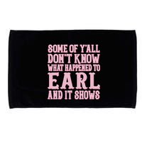 Some Of Yall Dont Know What Happened To Earl And It Shows Microfiber Hand Towel