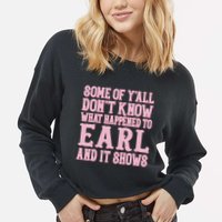 Some Of Yall Dont Know What Happened To Earl And It Shows Cropped Pullover Crew