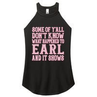 Some Of Yall Dont Know What Happened To Earl And It Shows Women's Perfect Tri Rocker Tank