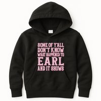 Some Of Yall Dont Know What Happened To Earl And It Shows Kids Hoodie