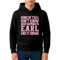 Some Of Yall Dont Know What Happened To Earl And It Shows Kids Hoodie