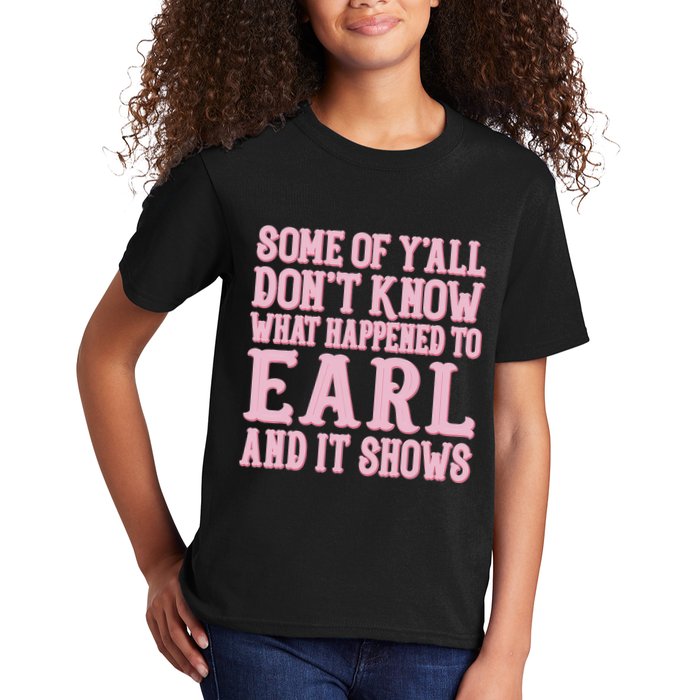 Some Of Yall Dont Know What Happened To Earl And It Shows Kids T-Shirt