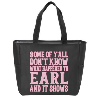 Some Of Yall Dont Know What Happened To Earl And It Shows Zip Tote Bag