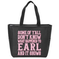Some Of Yall Dont Know What Happened To Earl And It Shows Zip Tote Bag