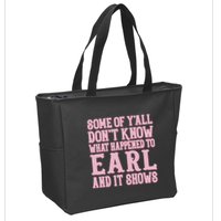 Some Of Yall Dont Know What Happened To Earl And It Shows Zip Tote Bag