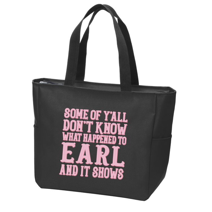 Some Of Yall Dont Know What Happened To Earl And It Shows Zip Tote Bag