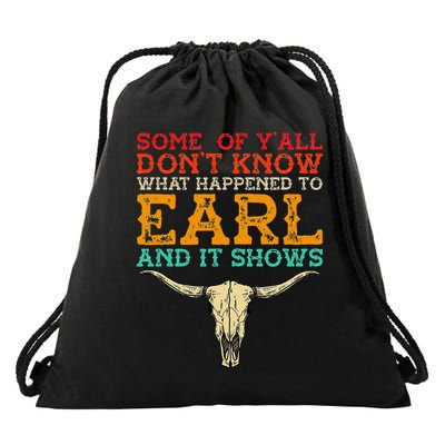 Some Of Y’All Don’T Know What Happened To Earl And It Shows Drawstring Bag