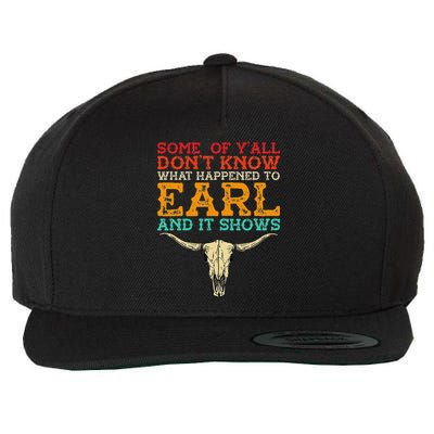 Some Of Y’All Don’T Know What Happened To Earl And It Shows Wool Snapback Cap