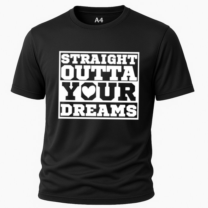 Straight Outta Your Dreams Performance Shirt