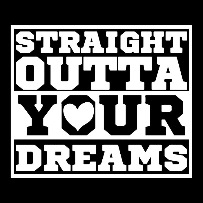 Straight Outta Your Dreams Performance Shirt