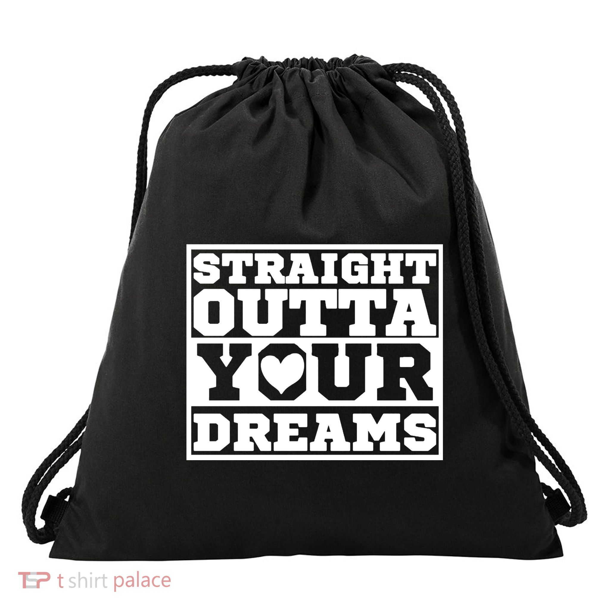 Straight Outta Your Dreams Drawstring Bag