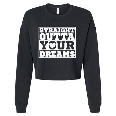 Straight Outta Your Dreams Cropped Pullover Crew