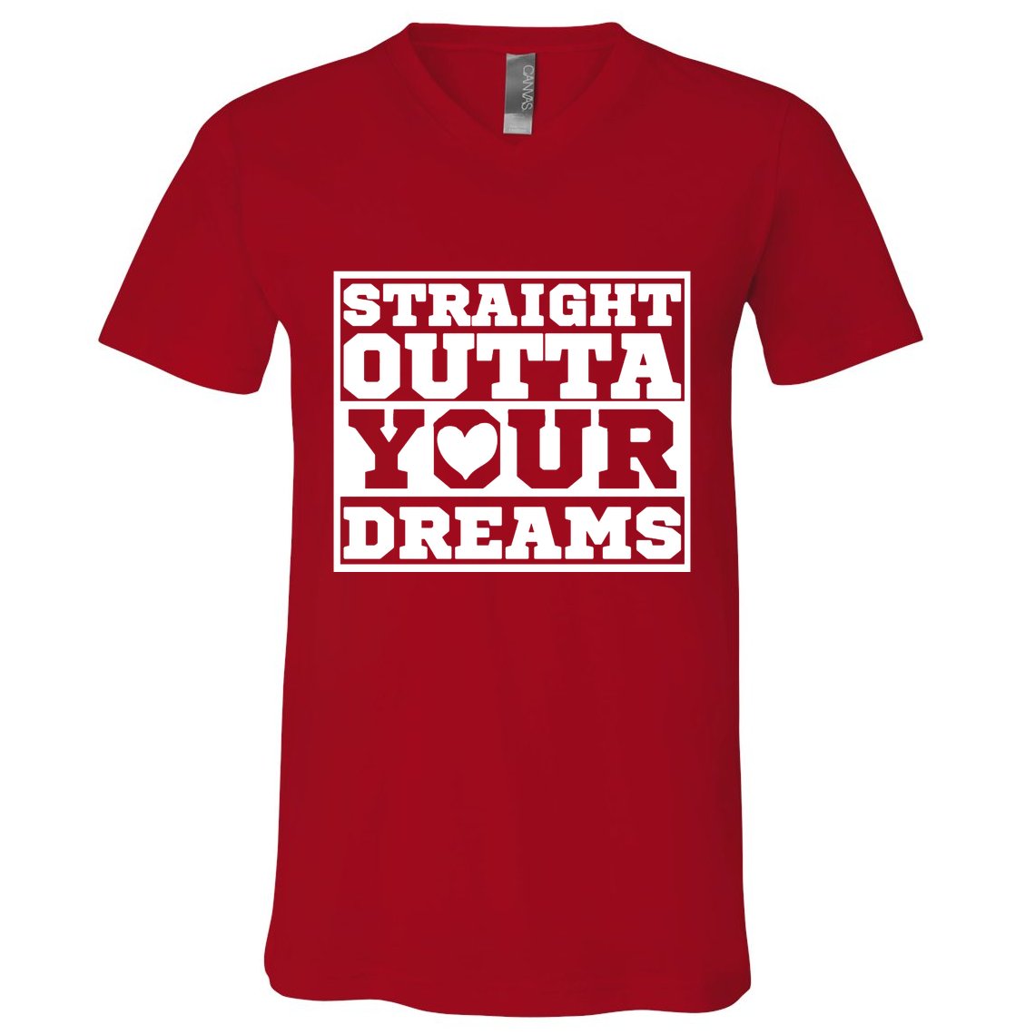Straight Outta Your Dreams V-Neck T-Shirt