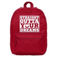 Straight Outta Your Dreams 16 in Basic Backpack