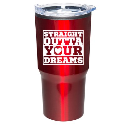 Straight Outta Your Dreams Tumbler