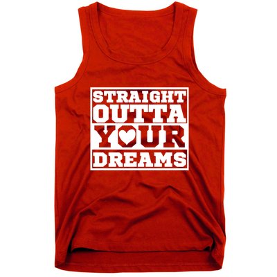 Straight Outta Your Dreams Tank Top