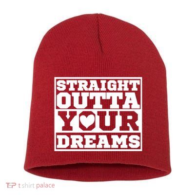 Straight Outta Your Dreams Short Acrylic Beanie