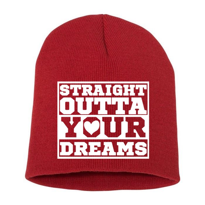 Straight Outta Your Dreams Short Acrylic Beanie