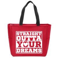 Straight Outta Your Dreams Zip Tote Bag
