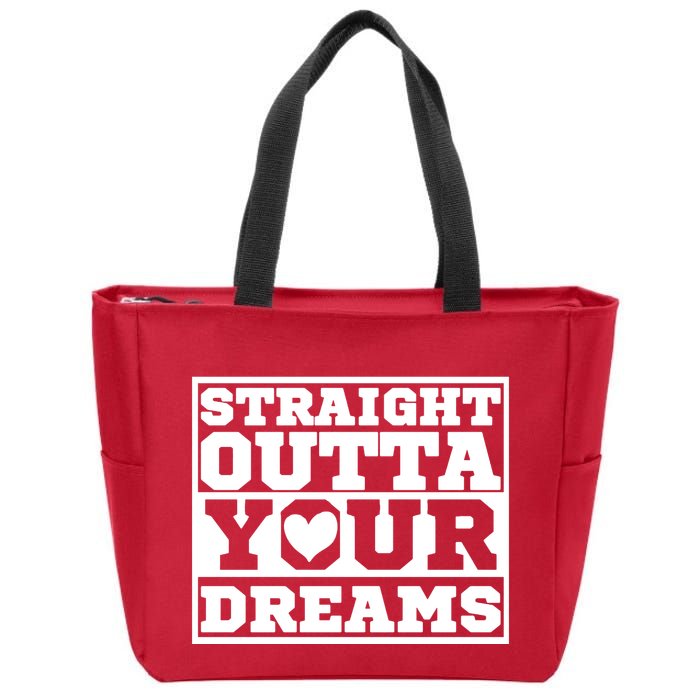 Straight Outta Your Dreams Zip Tote Bag