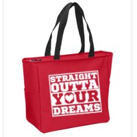 Straight Outta Your Dreams Zip Tote Bag