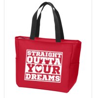 Straight Outta Your Dreams Zip Tote Bag