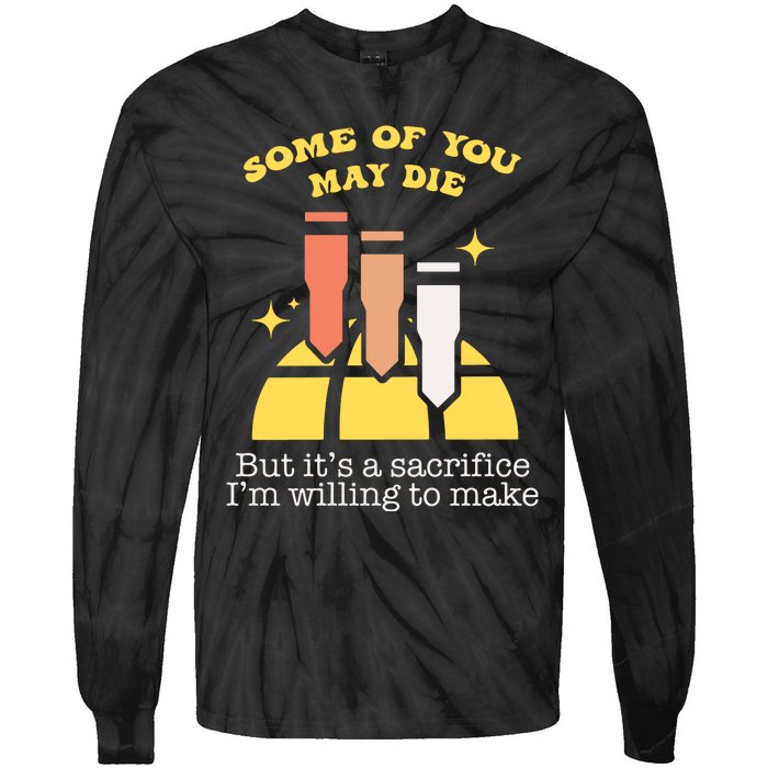 Some Of You May Die But ItS A Sacrifice I Am Willing To Make Meme Tie-Dye Long Sleeve Shirt