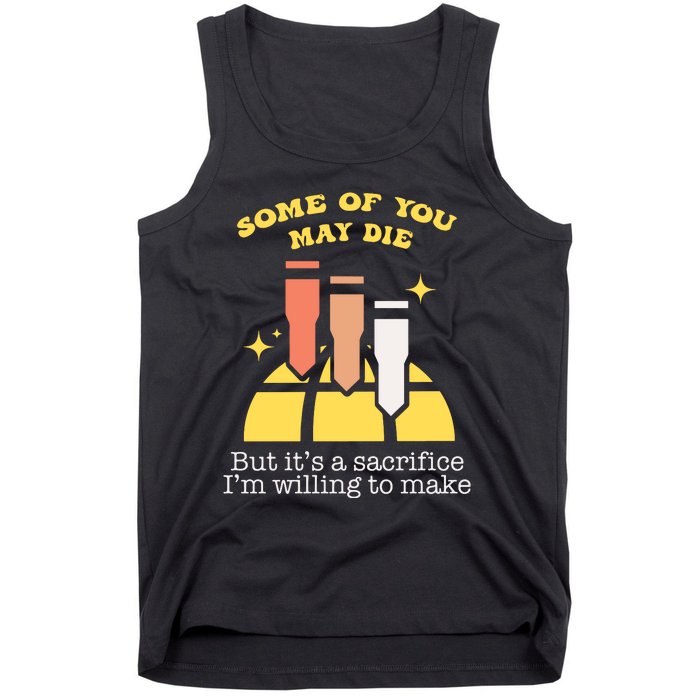 Some Of You May Die But ItS A Sacrifice I Am Willing To Make Meme Tank Top