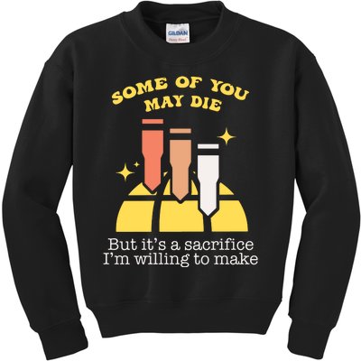 Some Of You May Die But ItS A Sacrifice I Am Willing To Make Meme Kids Sweatshirt