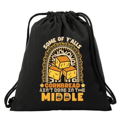 Some Of YAlls Cornbread AinT Done In The Middle Meaningful Gift Drawstring Bag