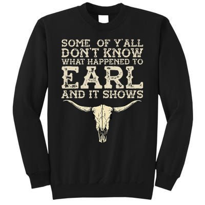 Some Of You Don’T Know What Happened To Earl And It Shows Sweatshirt