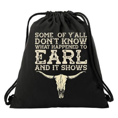 Some Of You Don’T Know What Happened To Earl And It Shows Drawstring Bag