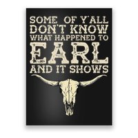 Some Of You Don’T Know What Happened To Earl And It Shows Poster