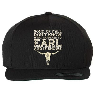 Some Of You Don’T Know What Happened To Earl And It Shows Wool Snapback Cap