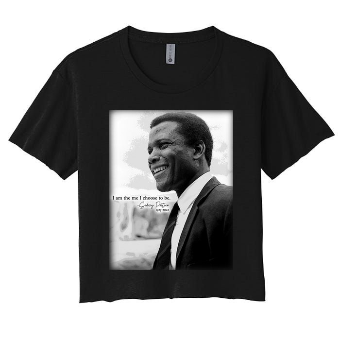 Sidney Poitier 1927 2022 Tribute Quote I Am The Me I Choose To Be Women's Crop Top Tee
