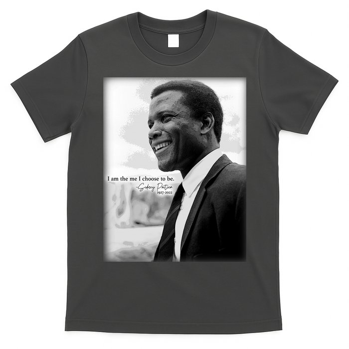 Sidney Poitier 1927 2022 Tribute Quote I Am The Me I Choose To Be T-Shirt