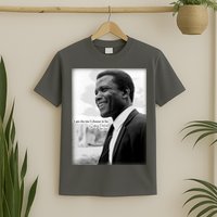 Sidney Poitier 1927 2022 Tribute Quote I Am The Me I Choose To Be T-Shirt
