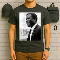 Sidney Poitier 1927 2022 Tribute Quote I Am The Me I Choose To Be T-Shirt