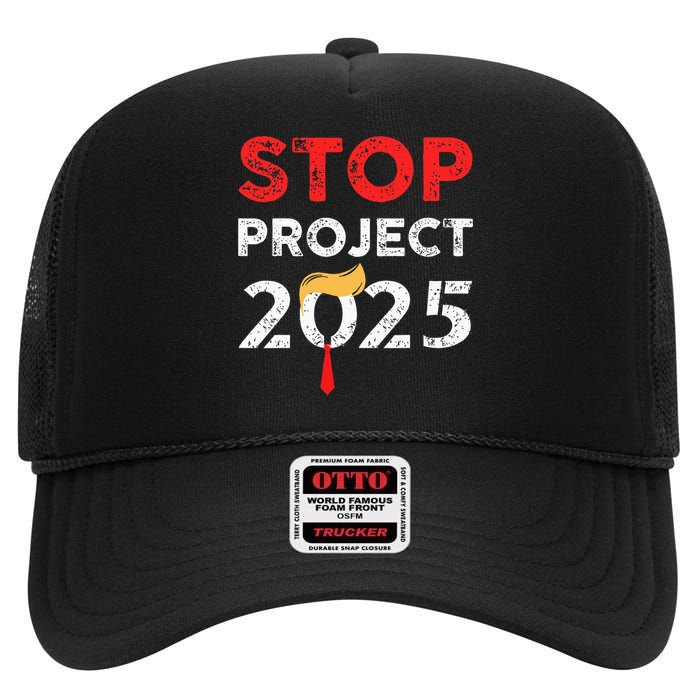 Stop Project 2025 TrumpS Project Anti Trump High Crown Mesh Back Trucker Hat