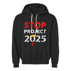 Stop Project 2025 TrumpS Project Anti Trump Garment-Dyed Fleece Hoodie