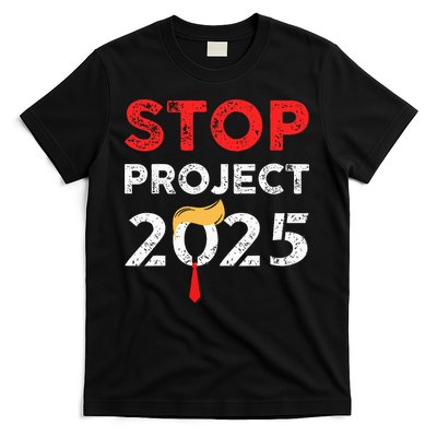Stop Project 2025 TrumpS Project Anti Trump T-Shirt