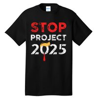 Stop Project 2025 TrumpS Project Anti Trump Tall T-Shirt