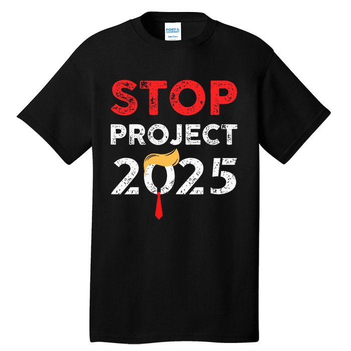 Stop Project 2025 TrumpS Project Anti Trump Tall T-Shirt