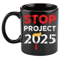 Stop Project 2025 TrumpS Project Anti Trump 11oz C Handle Ceramic Mug