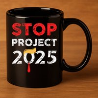 Stop Project 2025 TrumpS Project Anti Trump 11oz C Handle Ceramic Mug