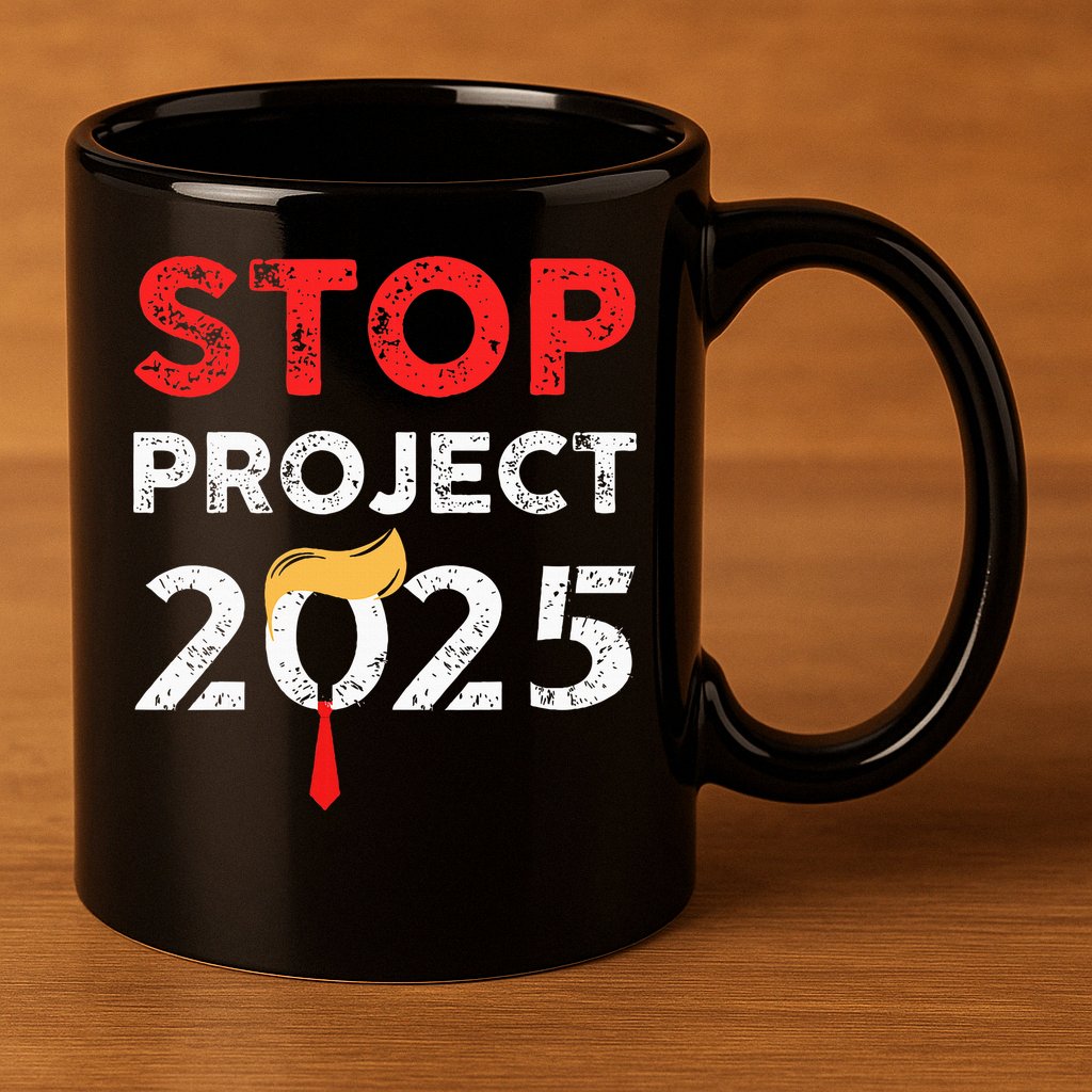Stop Project 2025 TrumpS Project Anti Trump 11oz C Handle Ceramic Mug