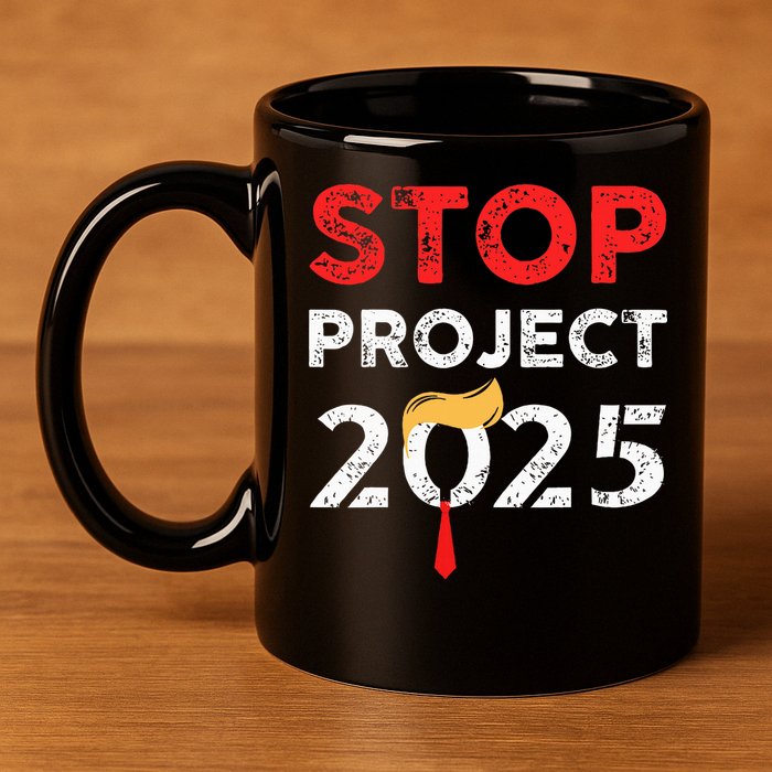 Stop Project 2025 TrumpS Project Anti Trump 11oz C Handle Ceramic Mug