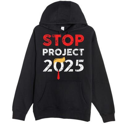Stop Project 2025 TrumpS Project Anti Trump Premium Pullover Hoodie