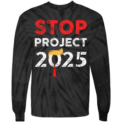 Stop Project 2025 TrumpS Project Anti Trump Tie-Dye Long Sleeve Shirt