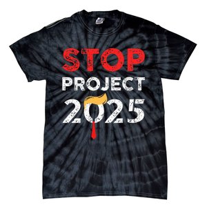 Stop Project 2025 TrumpS Project Anti Trump Tie-Dye T-Shirt